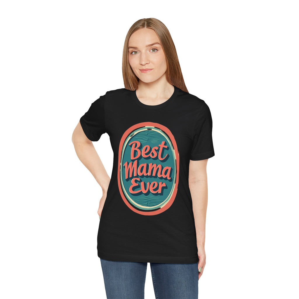 Best Mama Ever Unisex Jersey Tee - Perfect Gift for Mother's Day