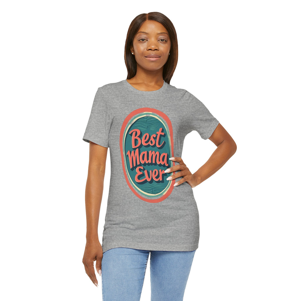 Best Mama Ever Unisex Jersey Tee - Perfect Gift for Mother's Day