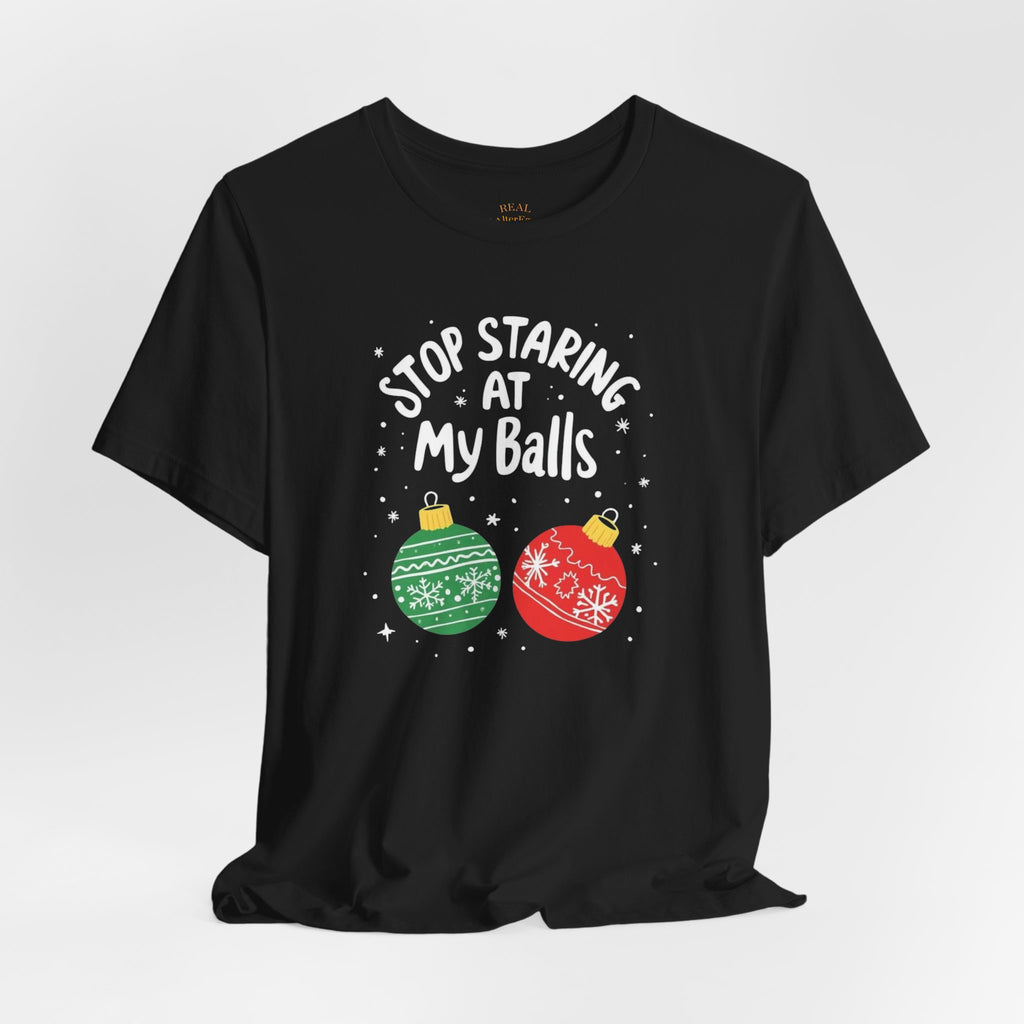 Funny Christmas T-Shirt - Stop Staring at My Balls