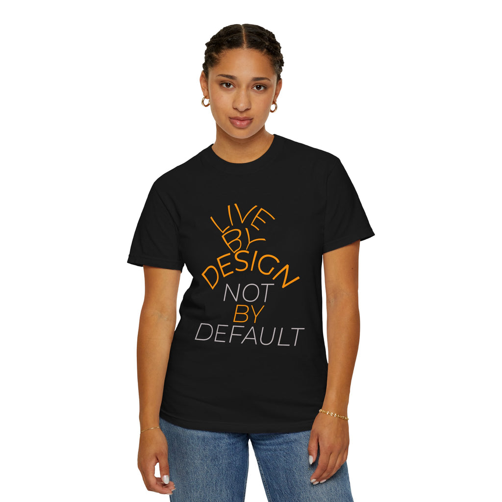 Design Not Default T-Shirt — "Live by Design, Not by Default" Graphic Tee