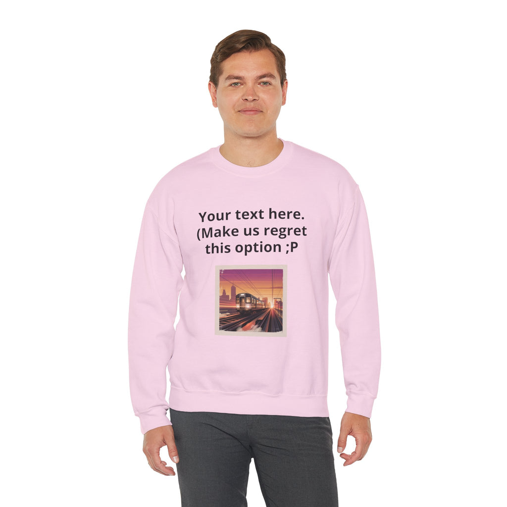Customizable Joke Sweatshirt — "Your text here. (Make us regret this option ;P)" " Your Image or (whatever) here"