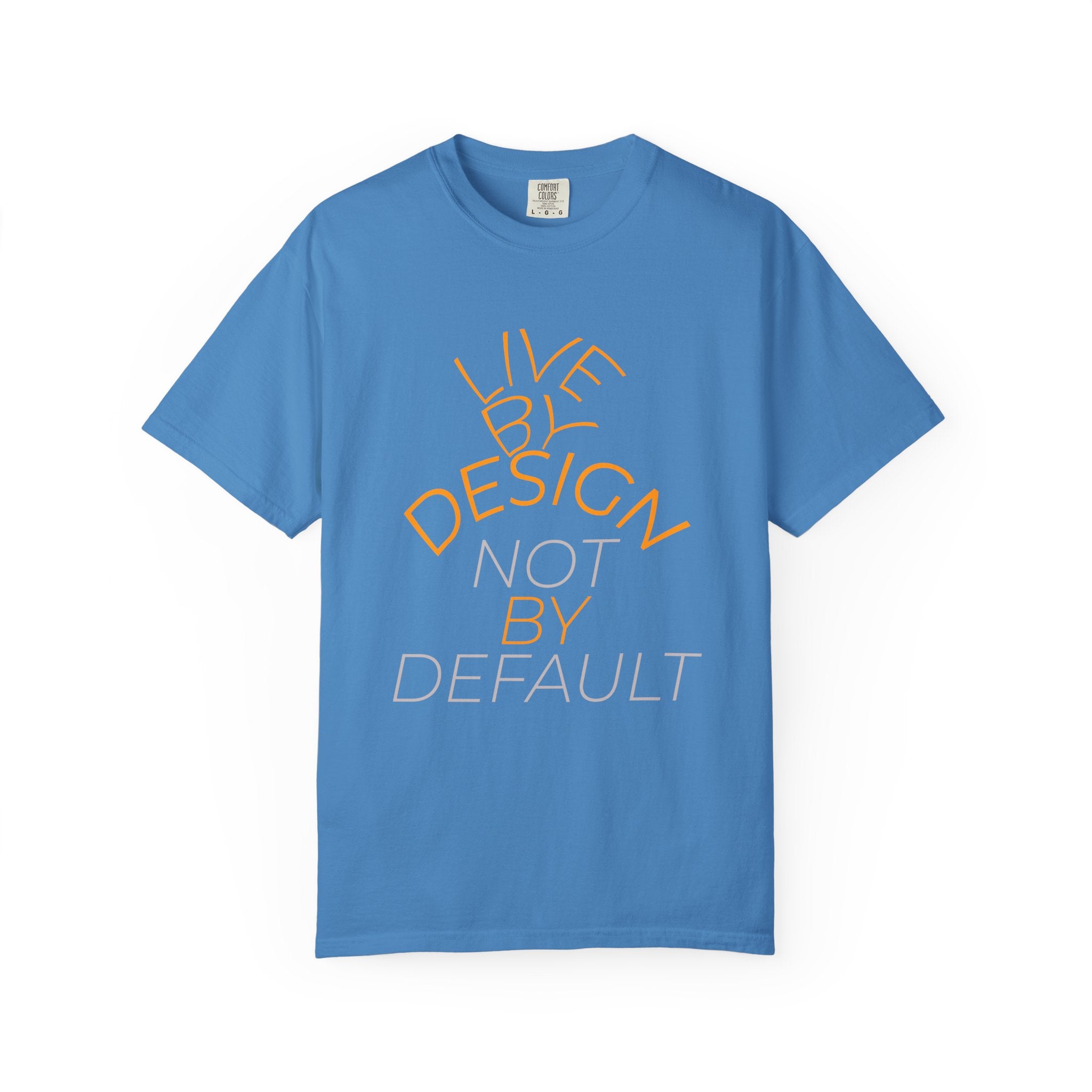 Design Not Default T-Shirt — "Live by Design, Not by Default" Graphic Tee