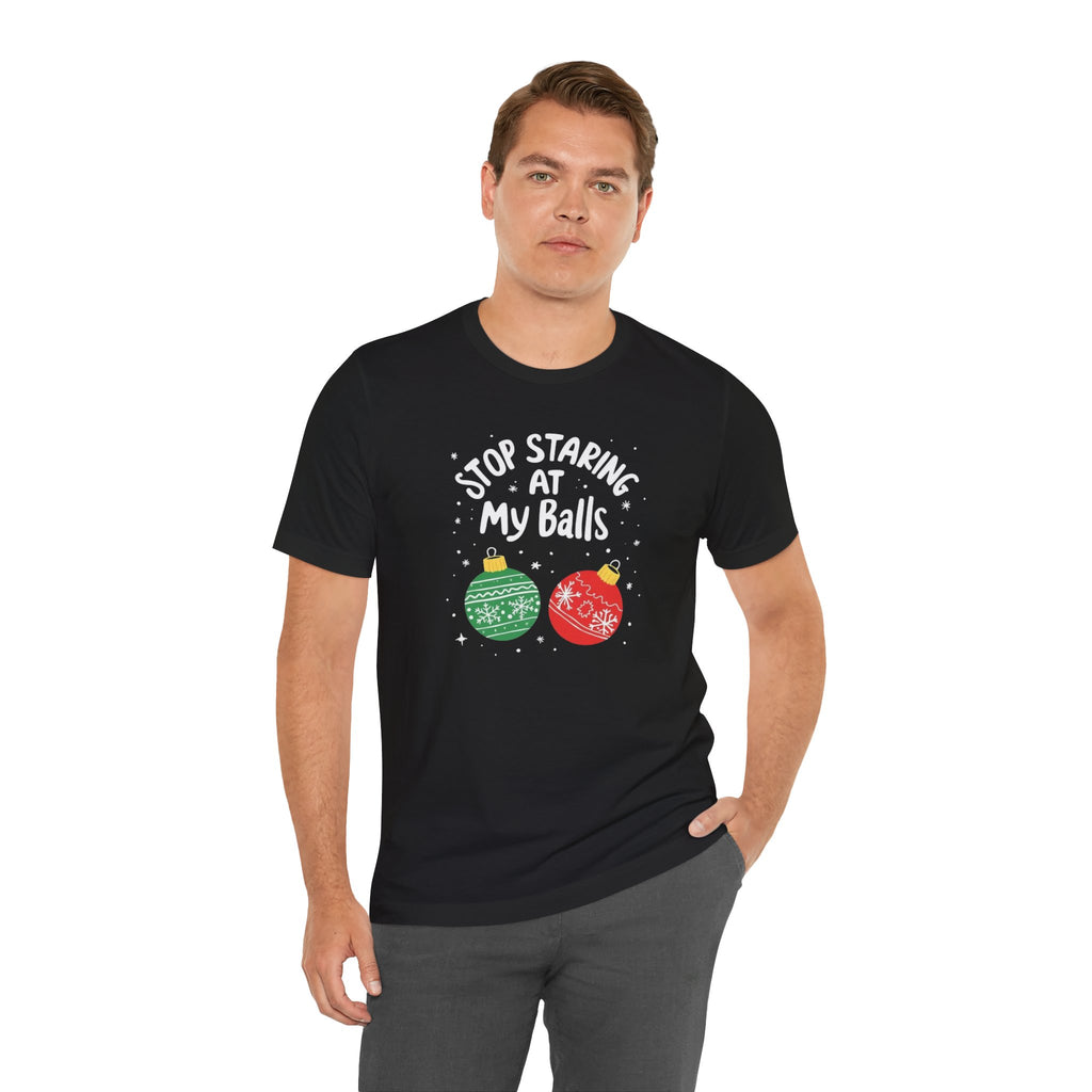 Funny Christmas T-Shirt - Stop Staring at My Balls