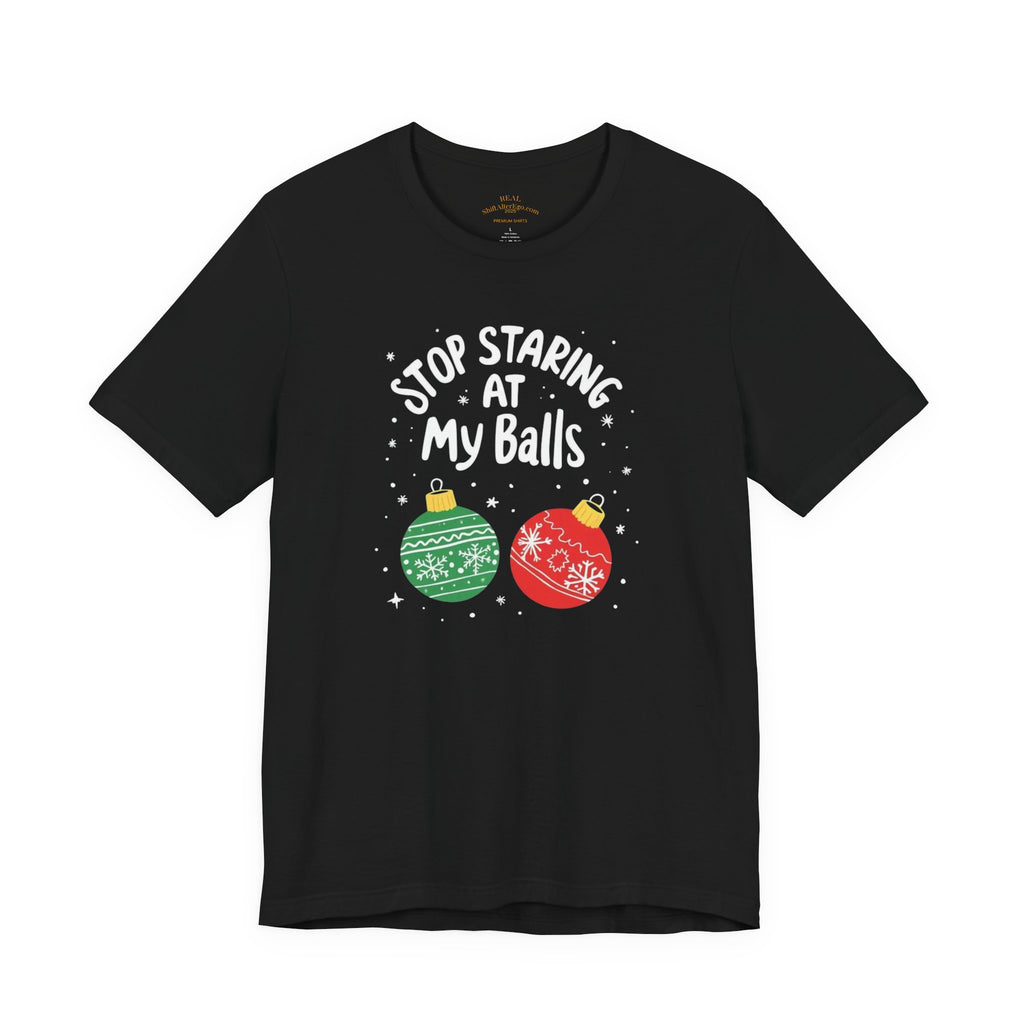 Funny Christmas T-Shirt - Stop Staring at My Balls