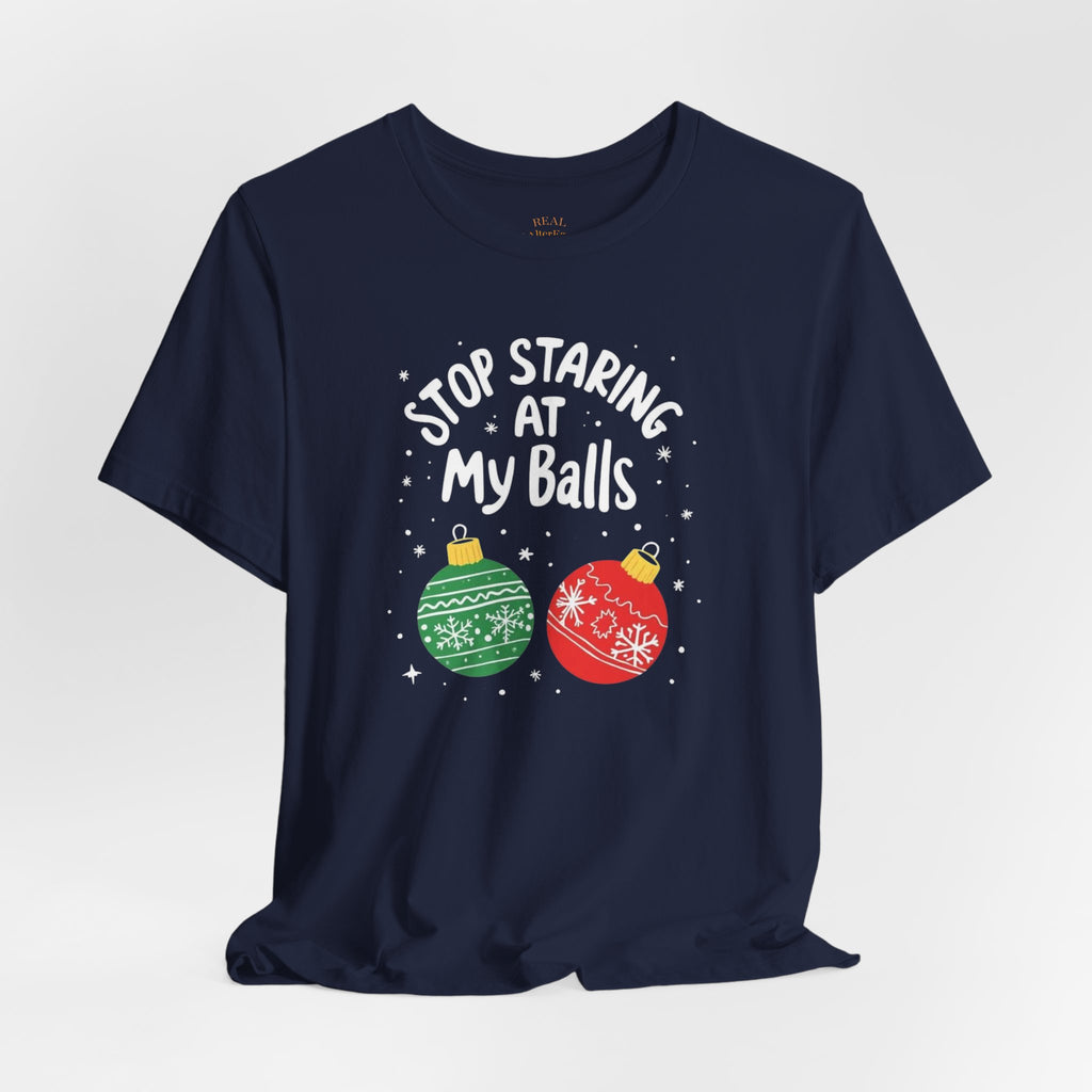 Funny Christmas T-Shirt - Stop Staring at My Balls