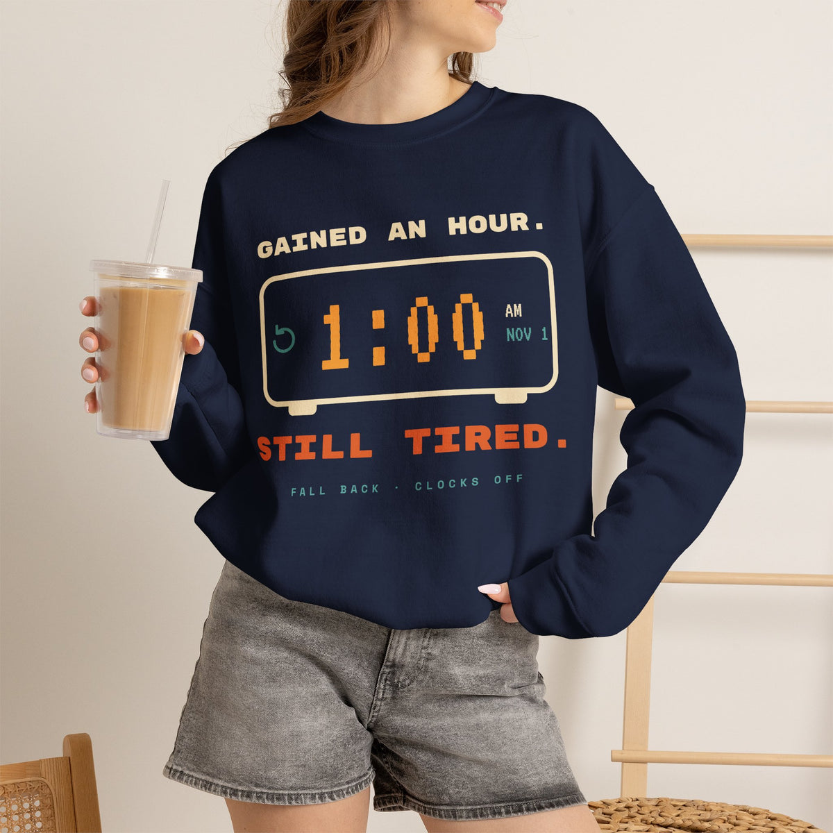 Crewneck Sweatshirt – "Gained an Hour 1:00 Still Tired" Graphic