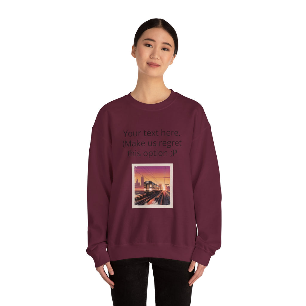 Customizable Joke Sweatshirt — "Your text here. (Make us regret this option ;P)" " Your Image or (whatever) here"