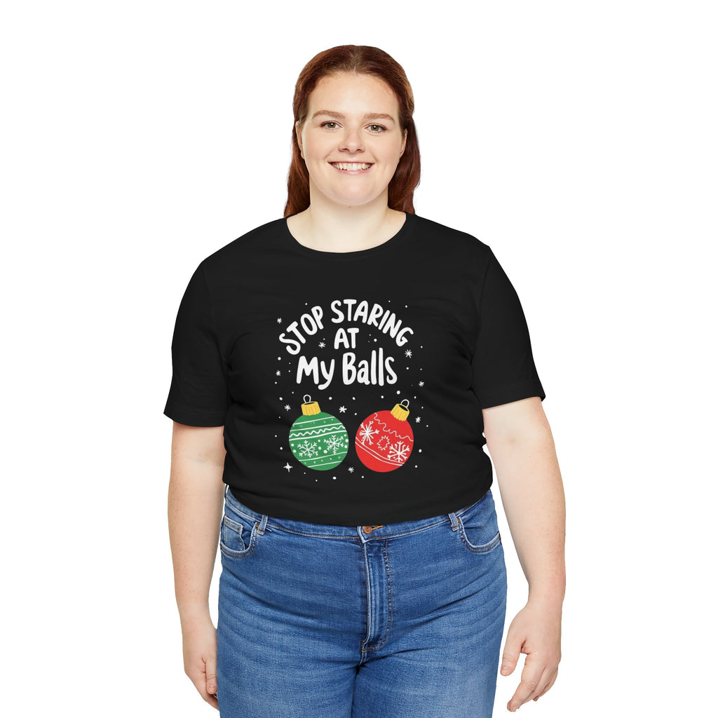 Funny Christmas T-Shirt - Stop Staring at My Balls