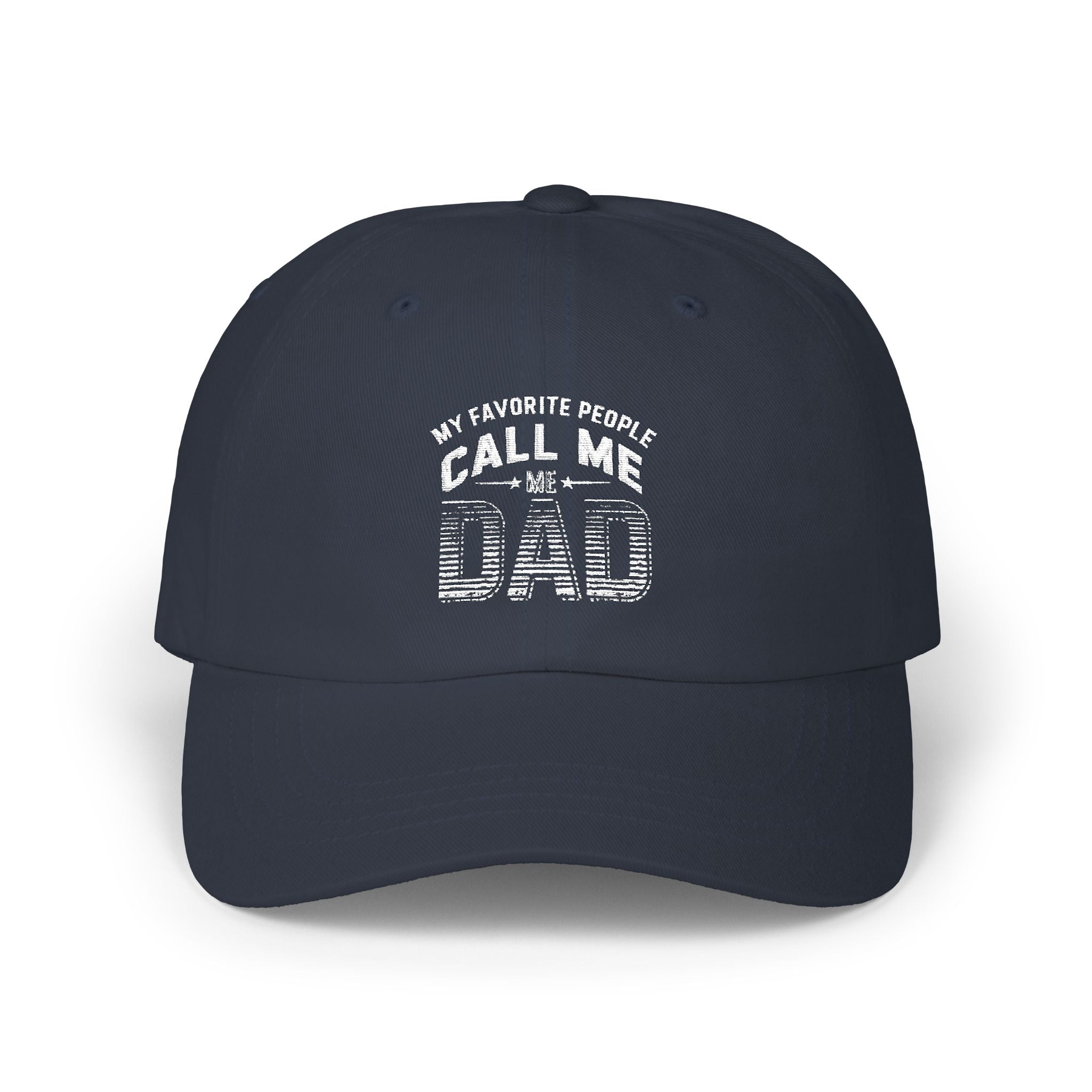 My Favorite People Call Me Dad Classic Dad Cap — Distressed Father’s Day Baseball Hat