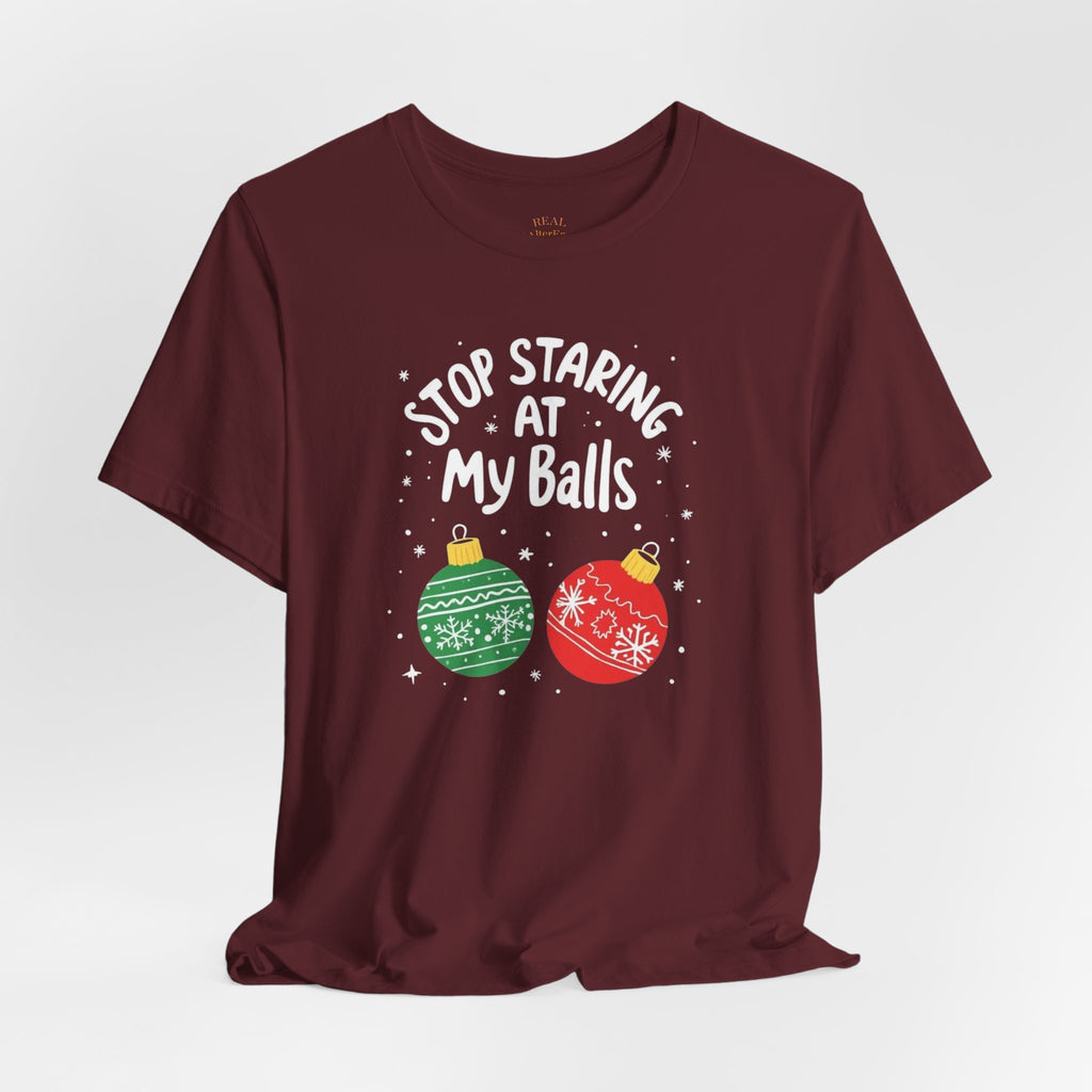 Funny Christmas T-Shirt - Stop Staring at My Balls
