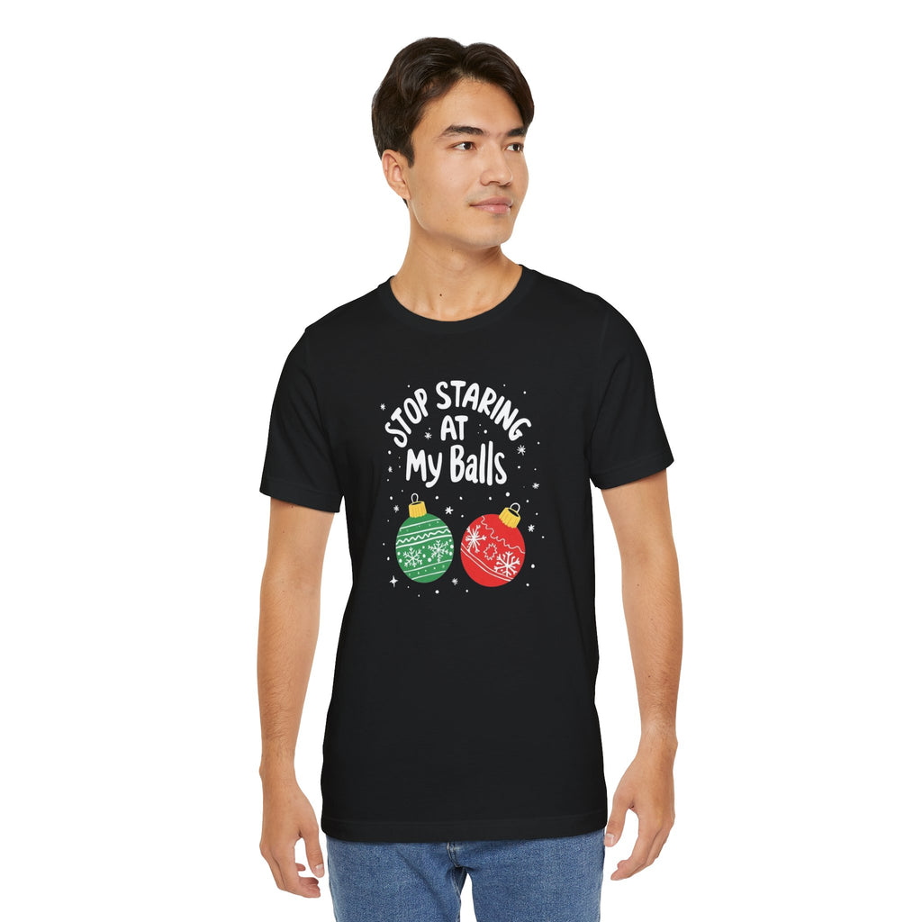 Funny Christmas T-Shirt - Stop Staring at My Balls