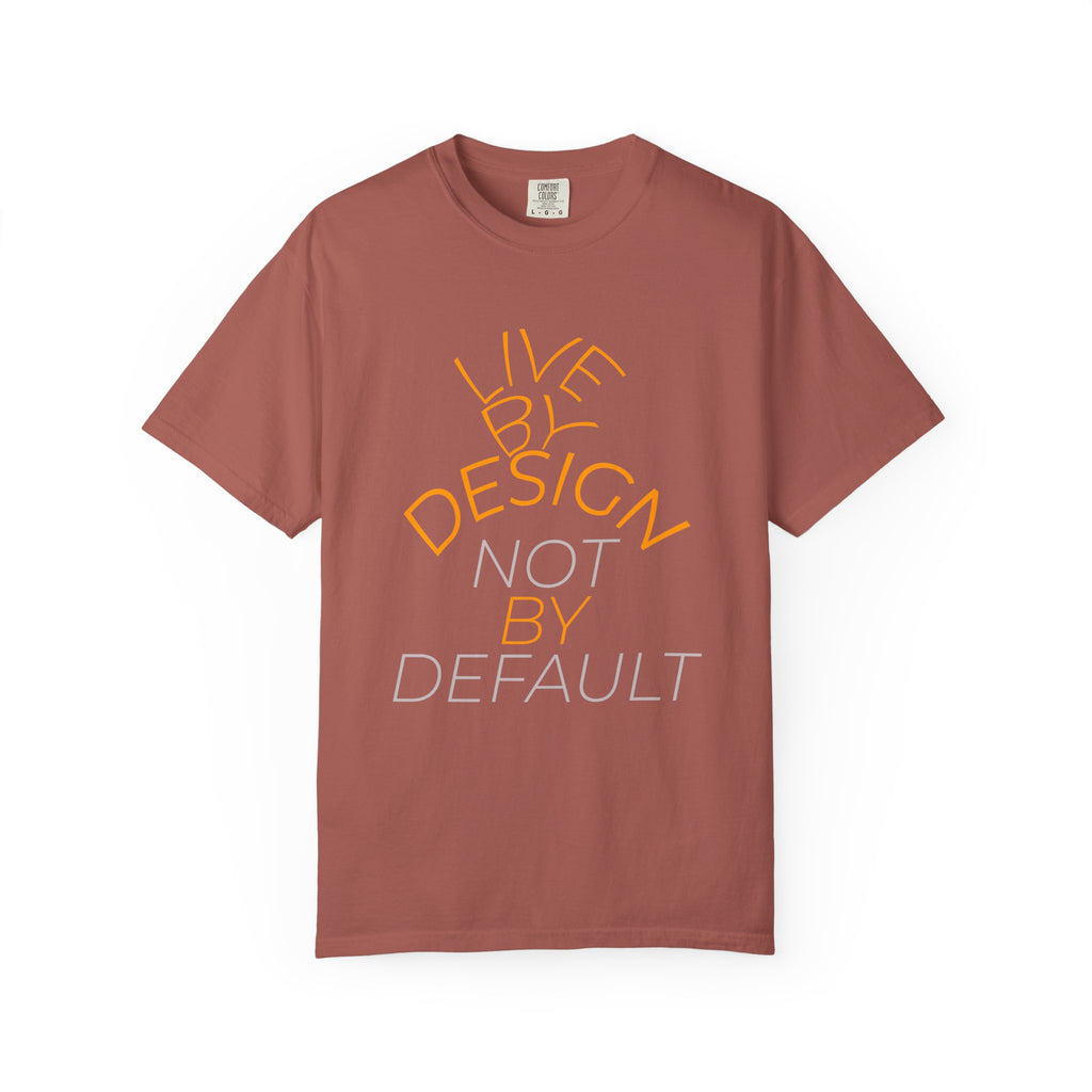 Design Not Default T-Shirt — "Live by Design, Not by Default" Graphic Tee