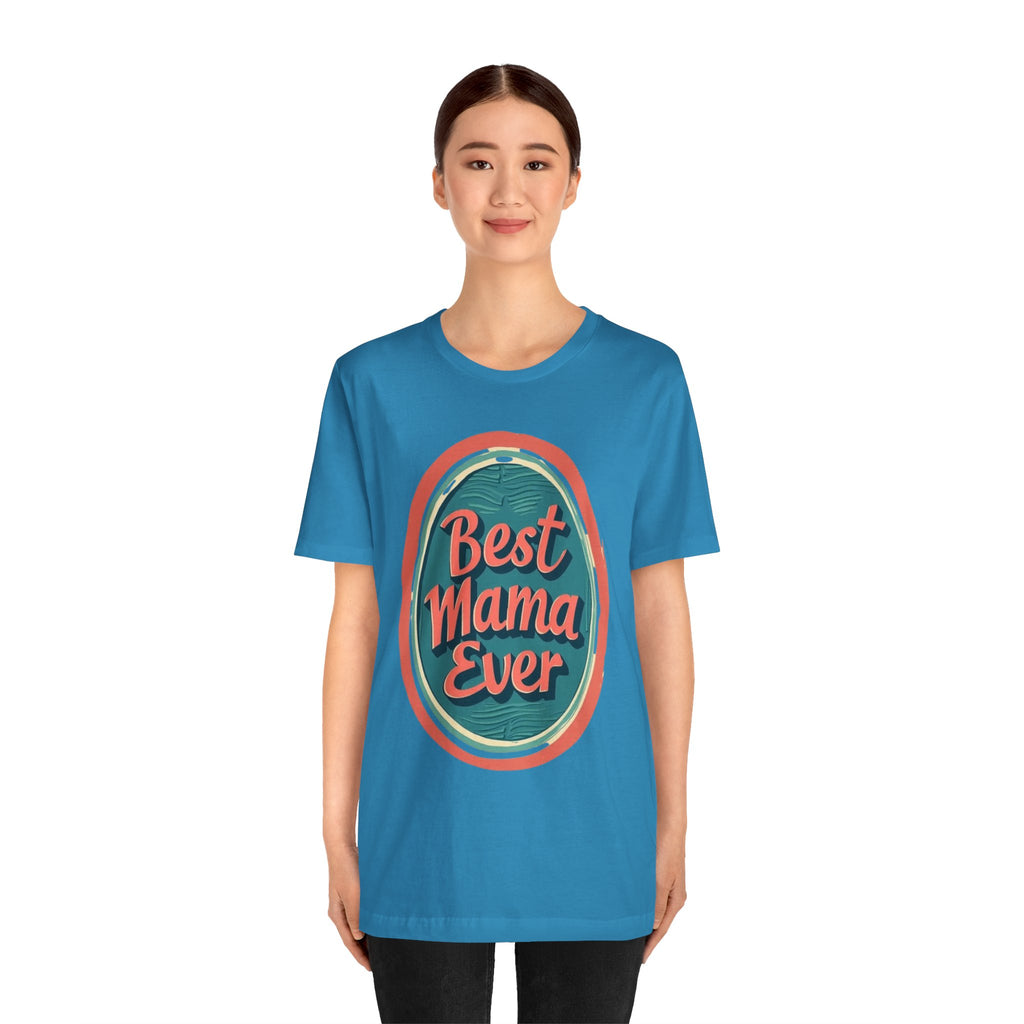 Best Mama Ever Unisex Jersey Tee - Perfect Gift for Mother's Day
