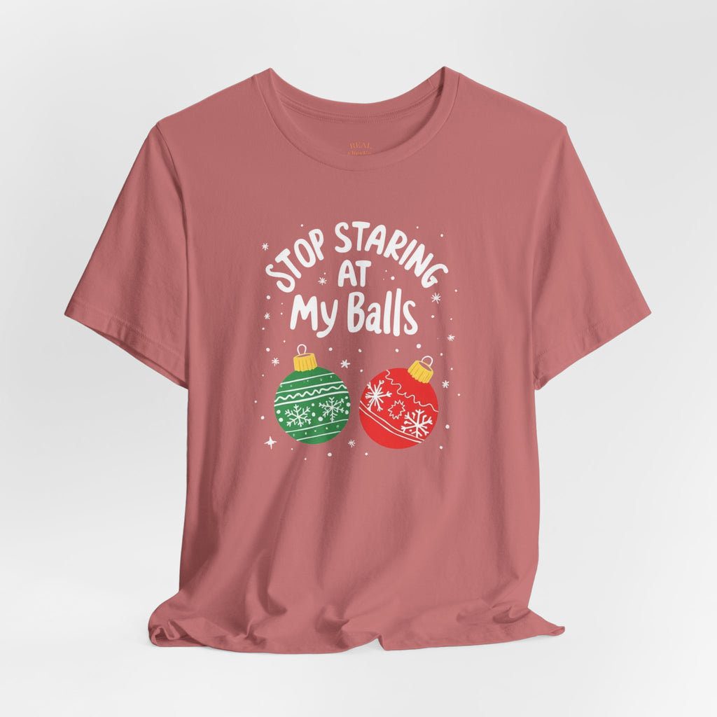 Funny Christmas T-Shirt - Stop Staring at My Balls