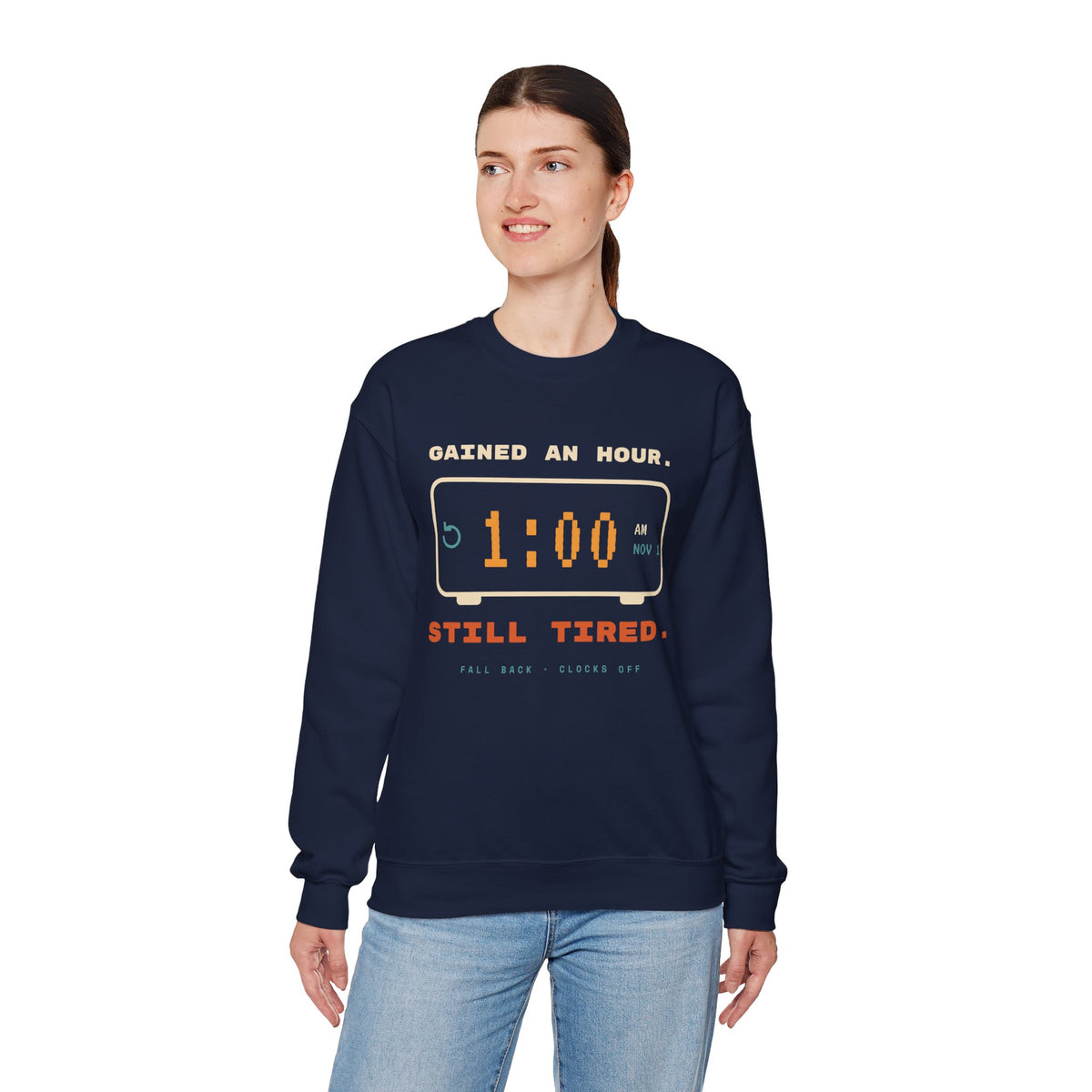 Crewneck Sweatshirt – "Gained an Hour 1:00 Still Tired" Graphic
