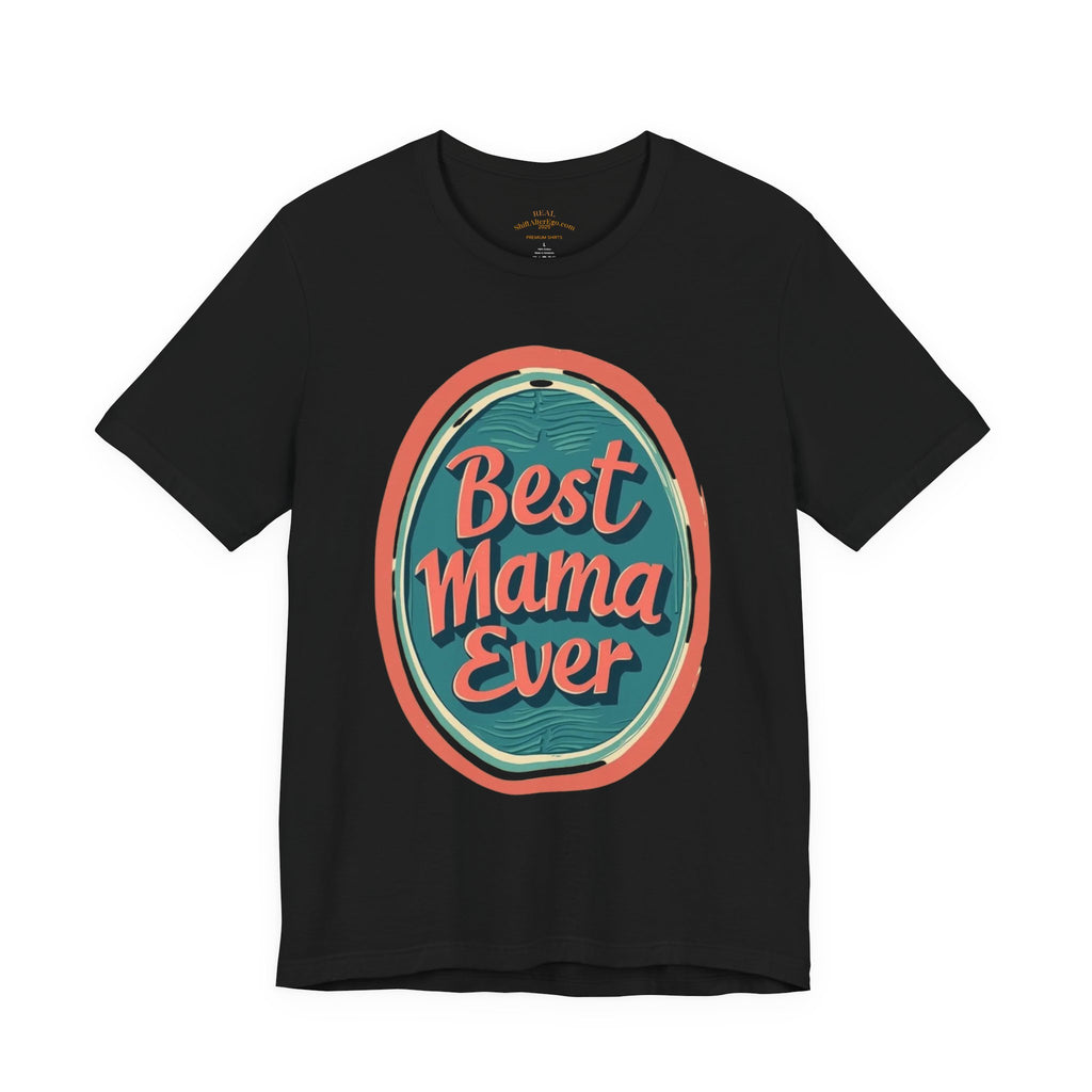 Best Mama Ever Unisex Jersey Tee - Perfect Gift for Mother's Day