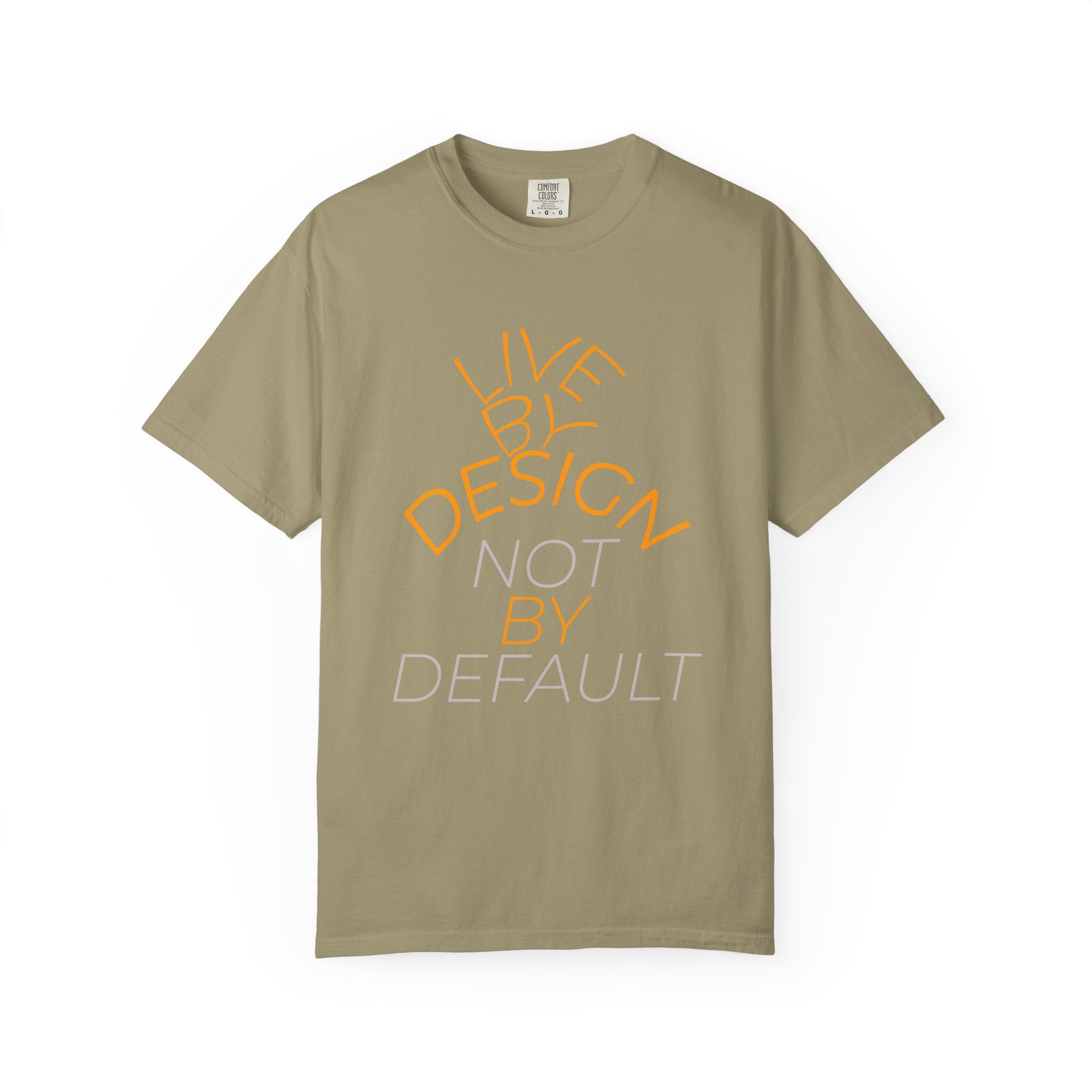 Design Not Default T-Shirt — "Live by Design, Not by Default" Graphic Tee