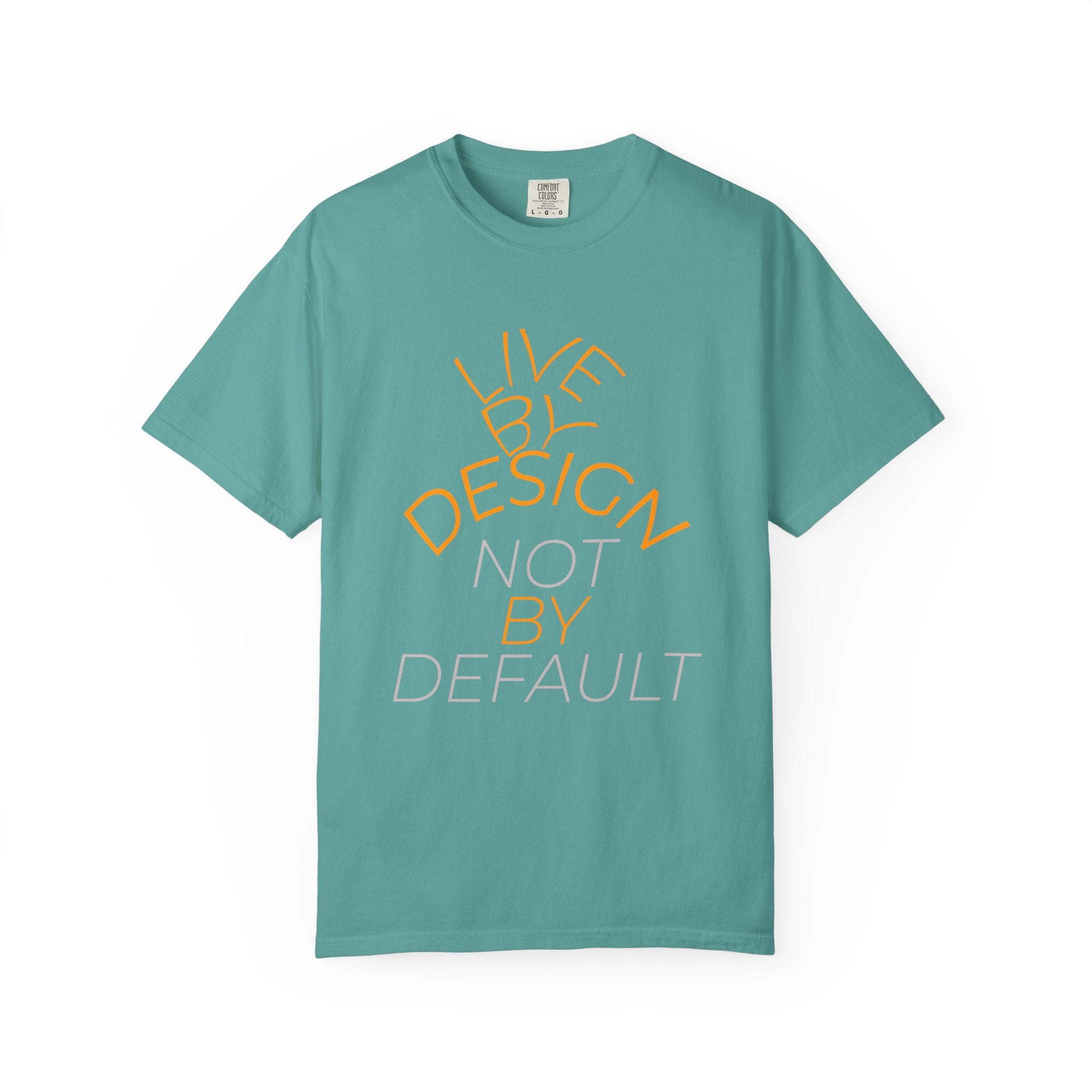 Design Not Default T-Shirt — "Live by Design, Not by Default" Graphic Tee
