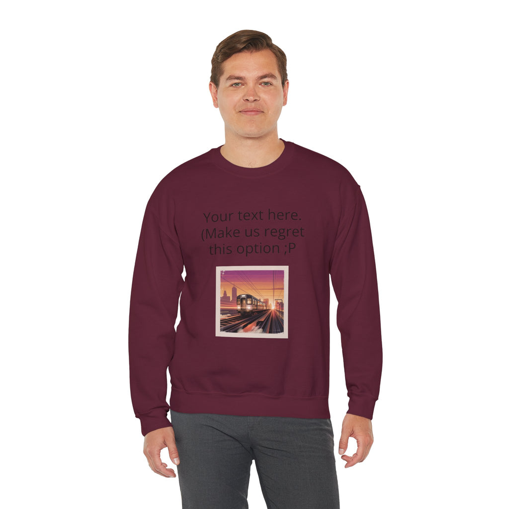 Customizable Joke Sweatshirt — "Your text here. (Make us regret this option ;P)" " Your Image or (whatever) here"