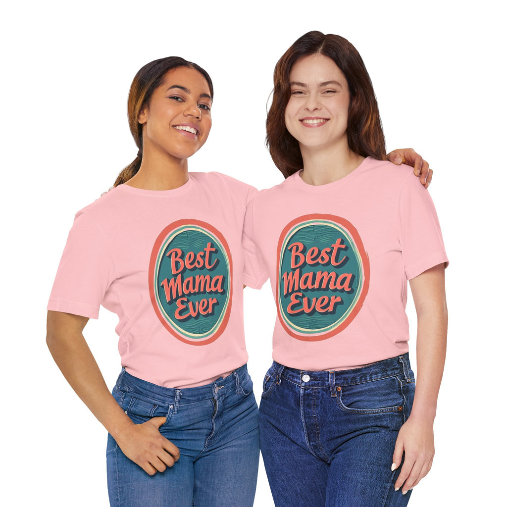 Best Mama Ever Unisex Jersey Tee - Perfect Gift for Mother's Day