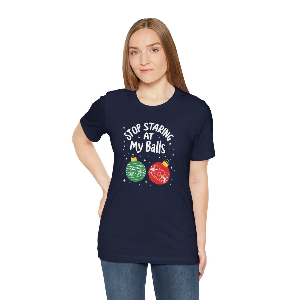 Funny Christmas T-Shirt - Stop Staring at My Balls