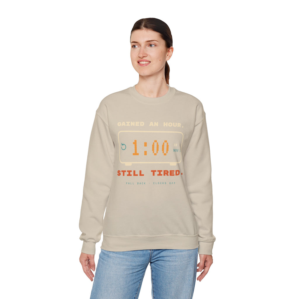 Crewneck Sweatshirt – "Gained an Hour 1:00 Still Tired" Graphic