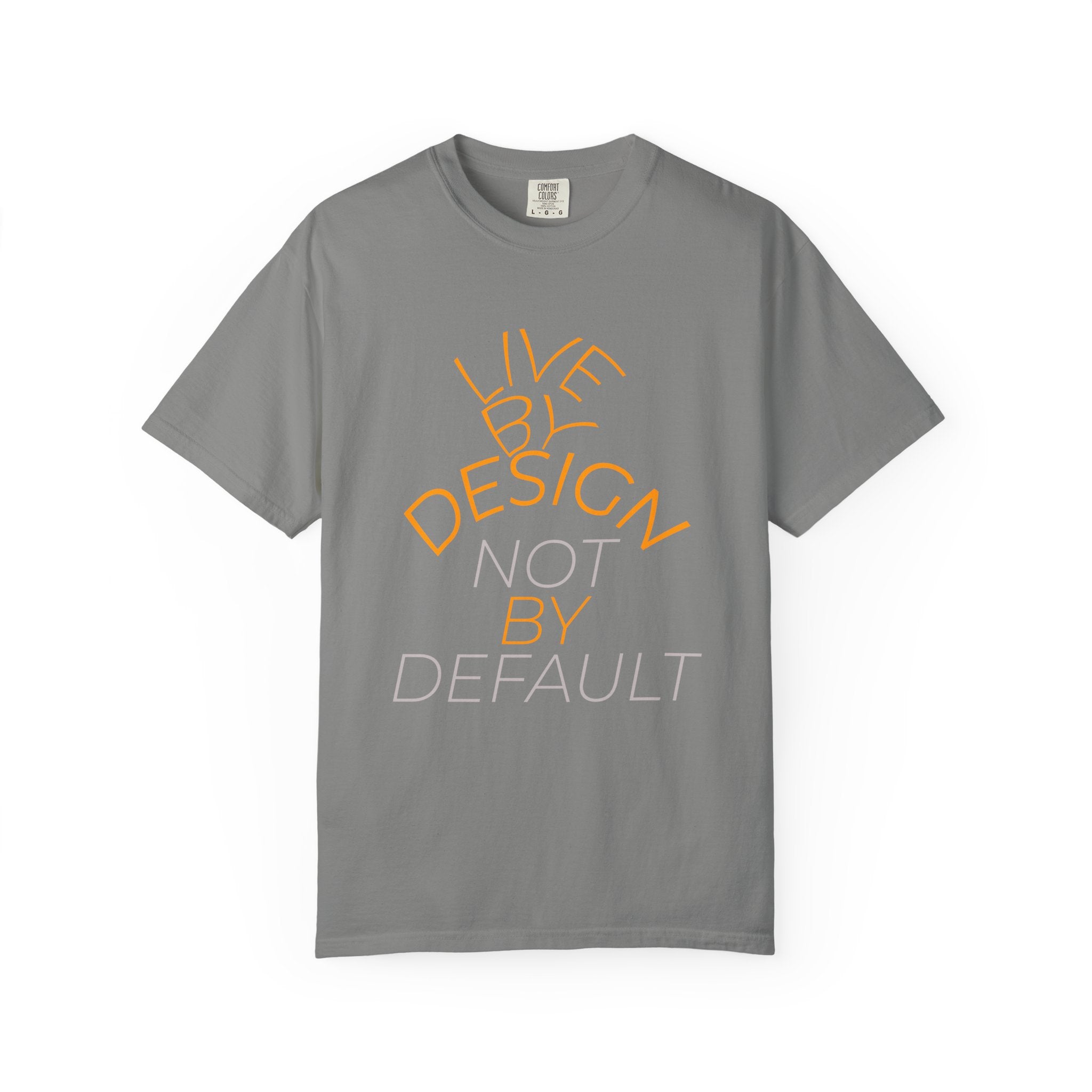 Design Not Default T-Shirt — "Live by Design, Not by Default" Graphic Tee