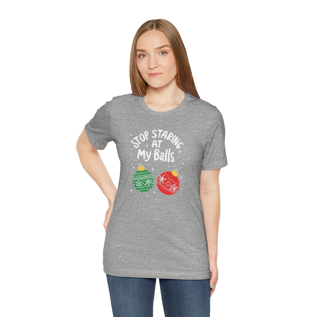 Funny Christmas T-Shirt - Stop Staring at My Balls