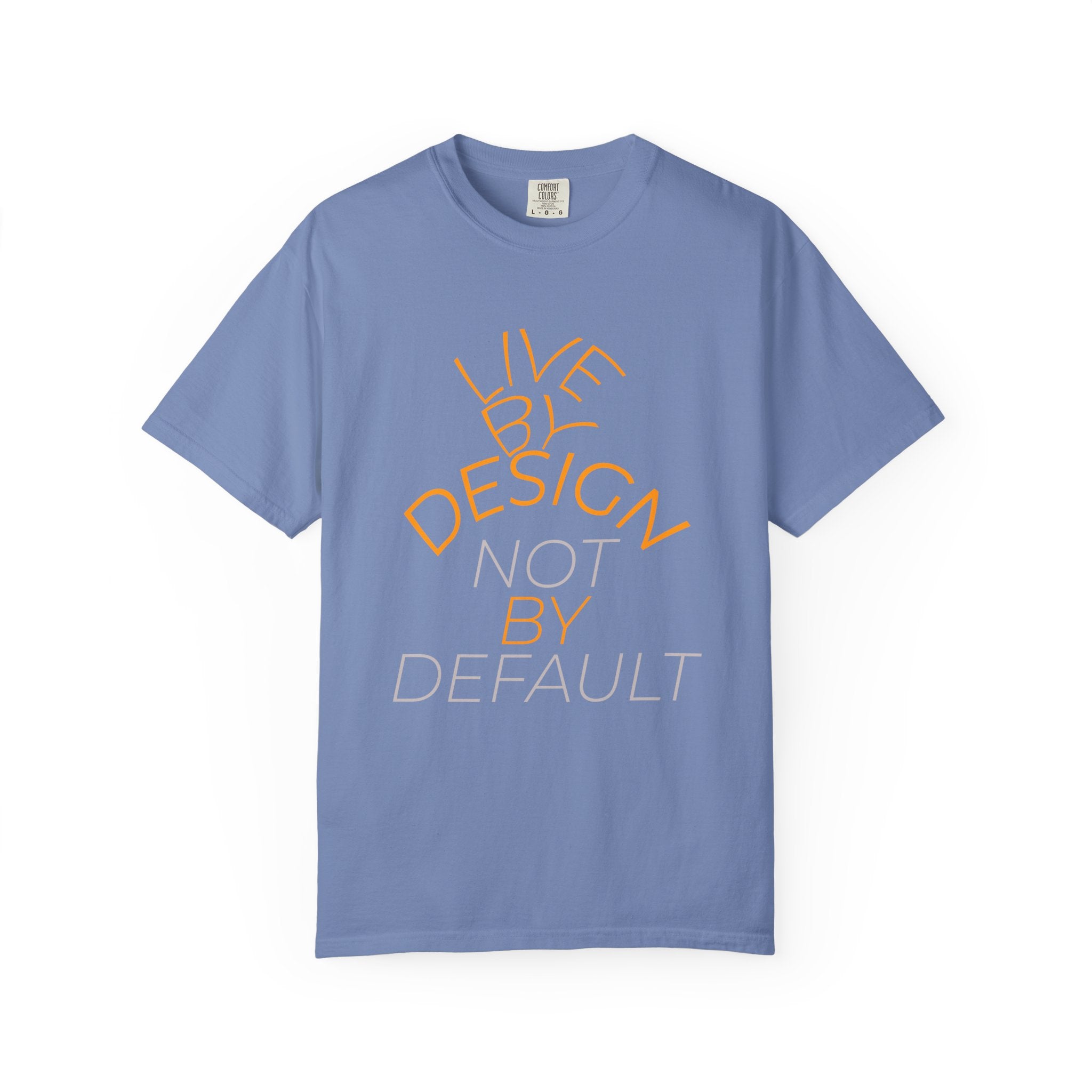 Design Not Default T-Shirt — "Live by Design, Not by Default" Graphic Tee