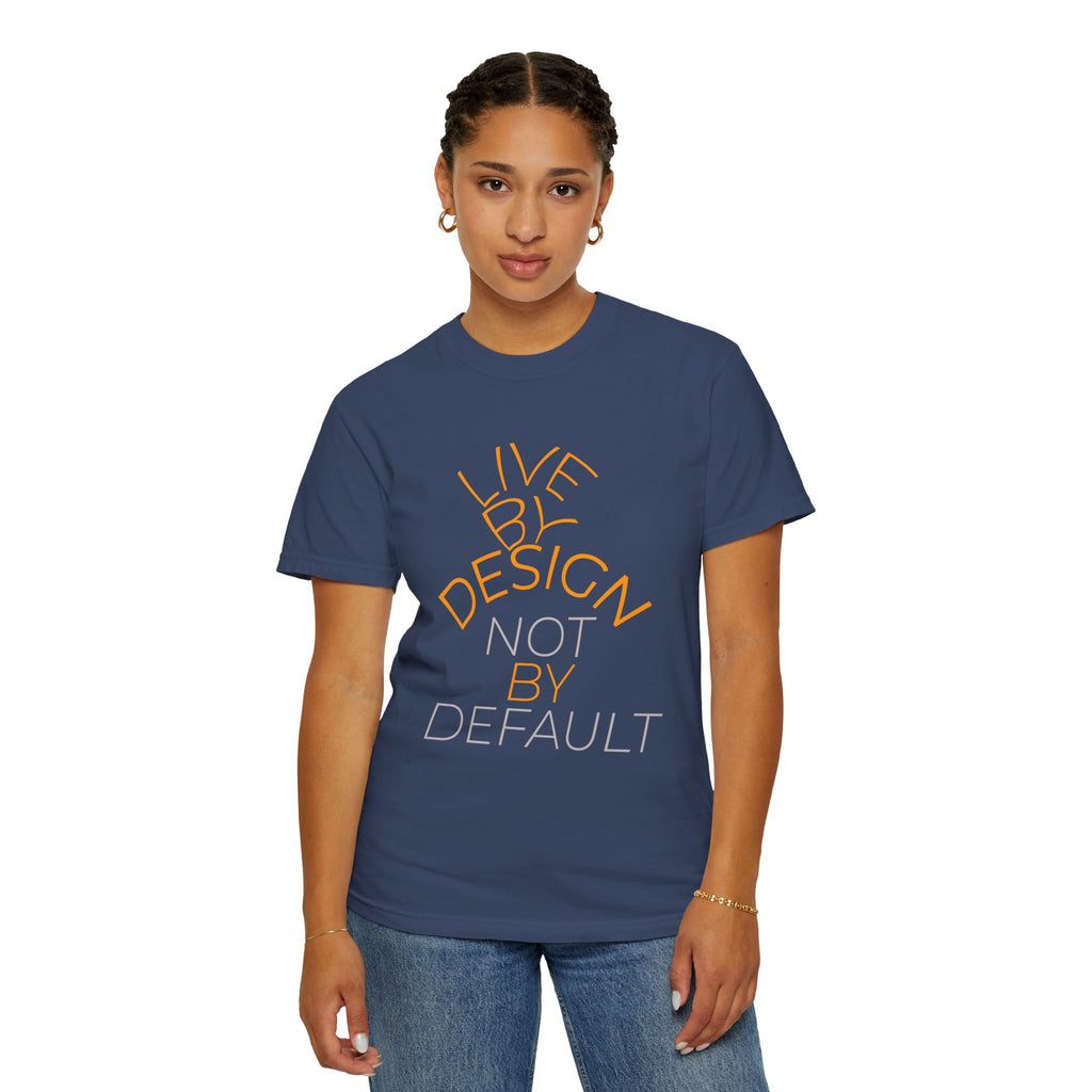 Design Not Default T-Shirt — "Live by Design, Not by Default" Graphic Tee