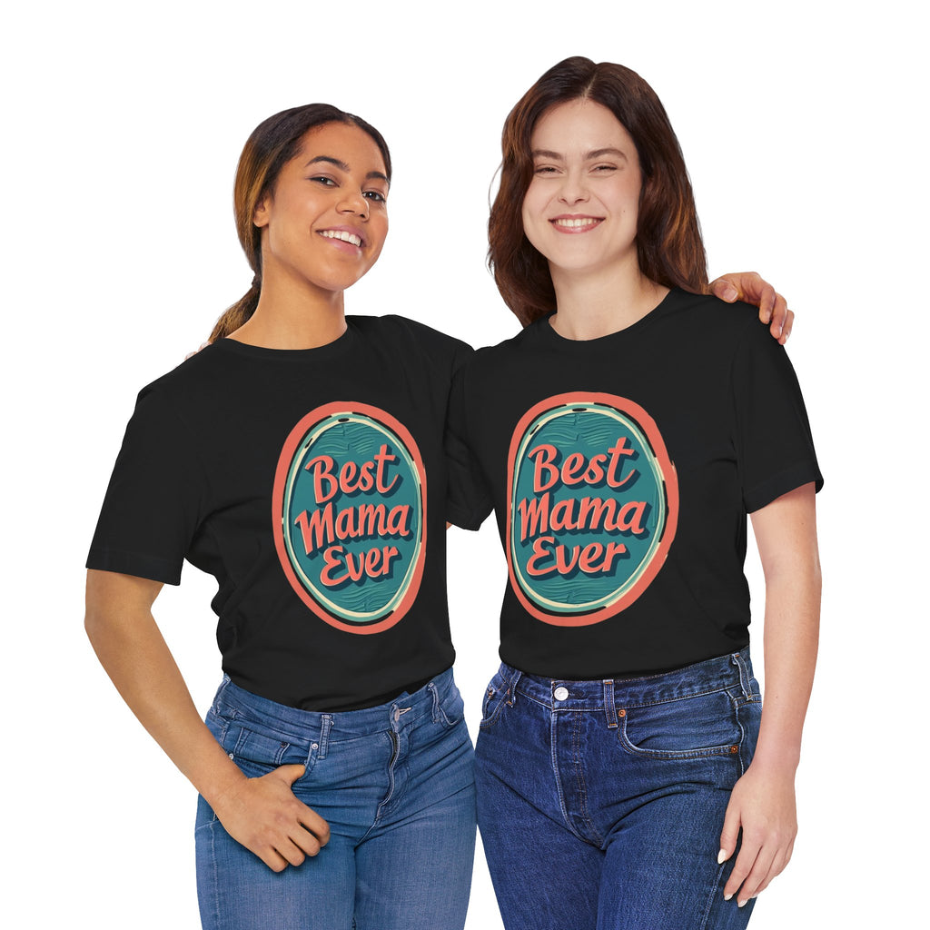 Best Mama Ever Unisex Jersey Tee - Perfect Gift for Mother's Day
