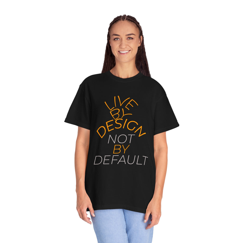 Design Not Default T-Shirt — "Live by Design, Not by Default" Graphic Tee