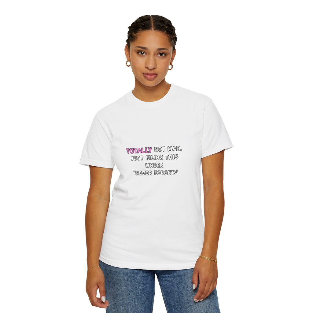 Totally Not Mad T-Shirt  Funny Text Graphic Tee for Sarcastic Humor