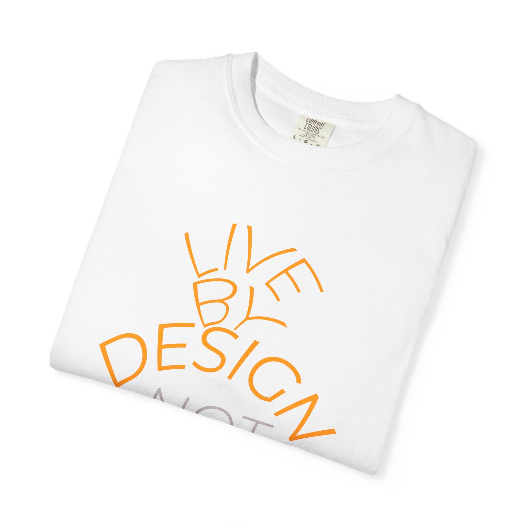 Design Not Default T-Shirt — "Live by Design, Not by Default" Graphic Tee