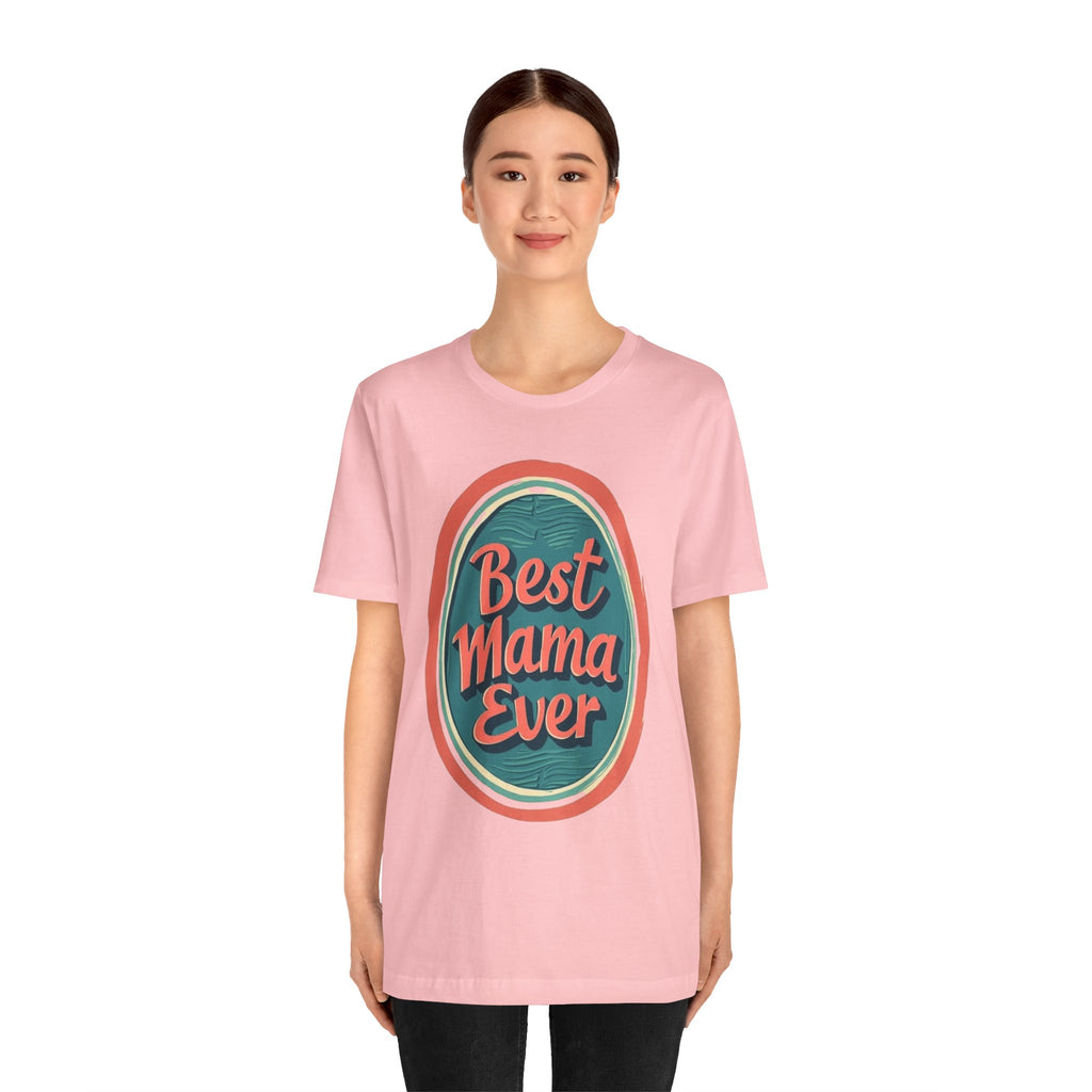 Best Mama Ever Unisex Jersey Tee - Perfect Gift for Mother's Day