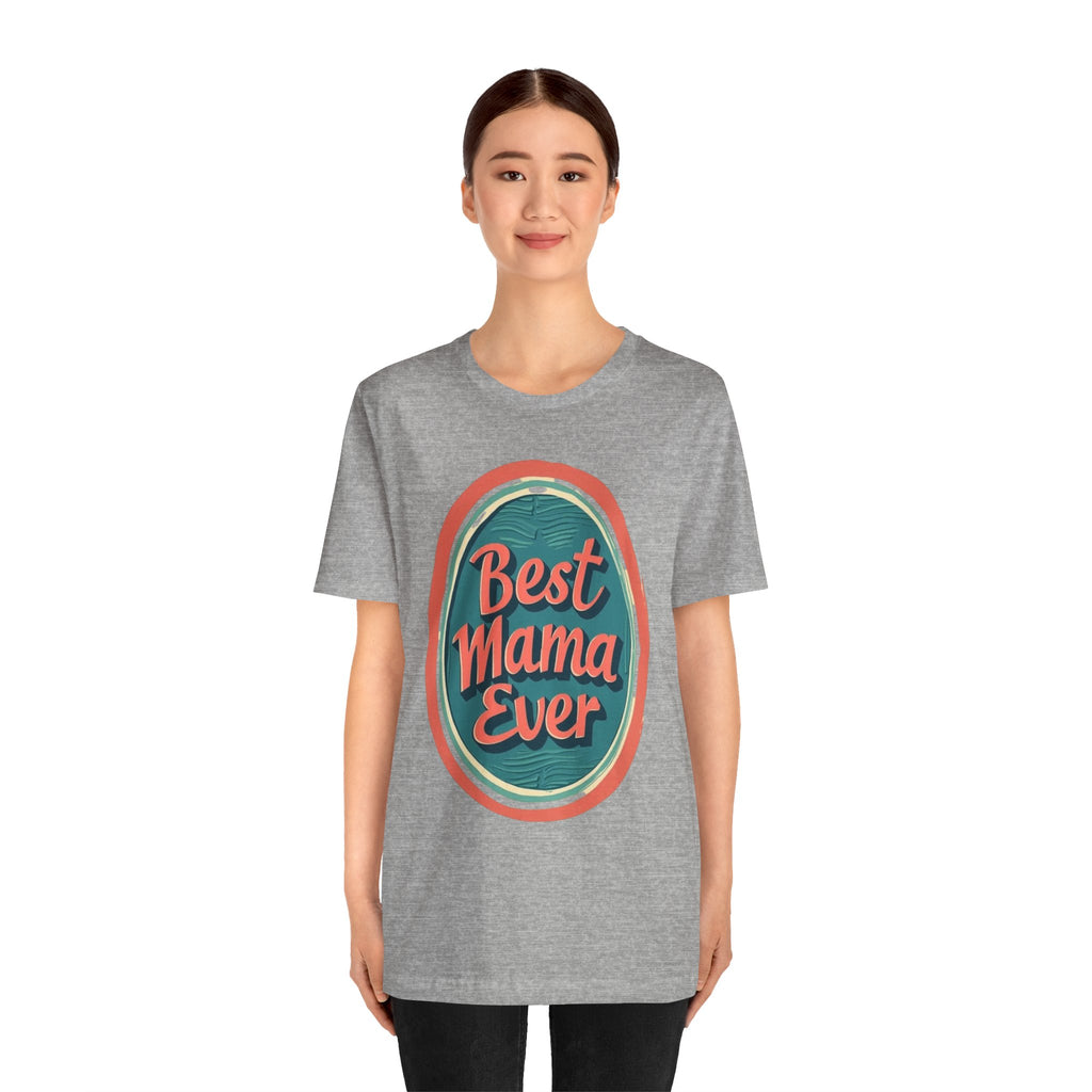 Best Mama Ever Unisex Jersey Tee - Perfect Gift for Mother's Day