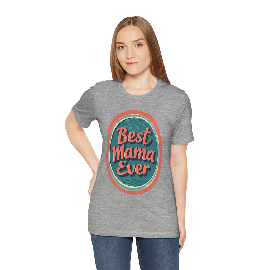 Best Mama Ever Unisex Jersey Tee - Perfect Gift for Mother's Day